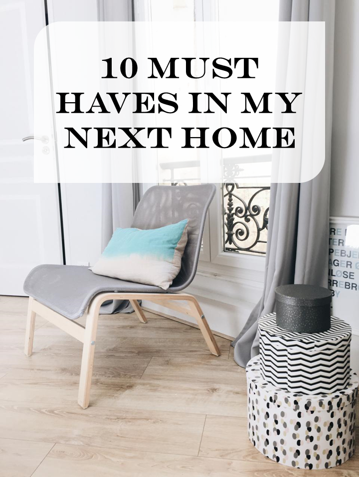 10 Must Haves In My Next Home