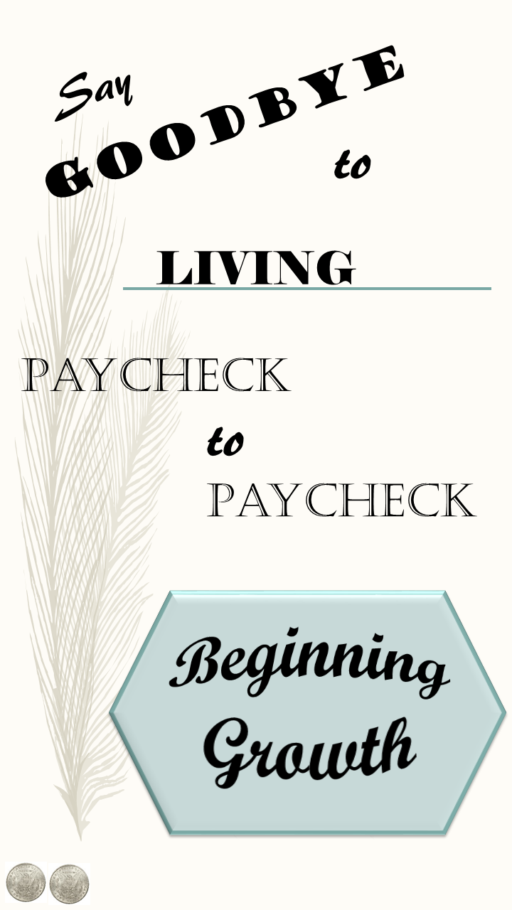 Say Goodbye to Living Paycheck to Paycheck Beginning Growth
