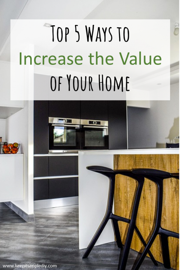 Top 5 Ways To Increase The Value Of Your Home Keep it Simple, DIY