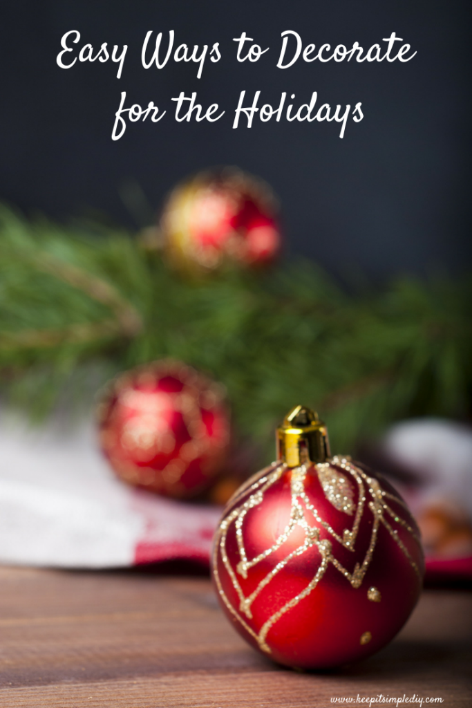 Easy Ways to Decorate for the Holidays Keep it Simple, DIY