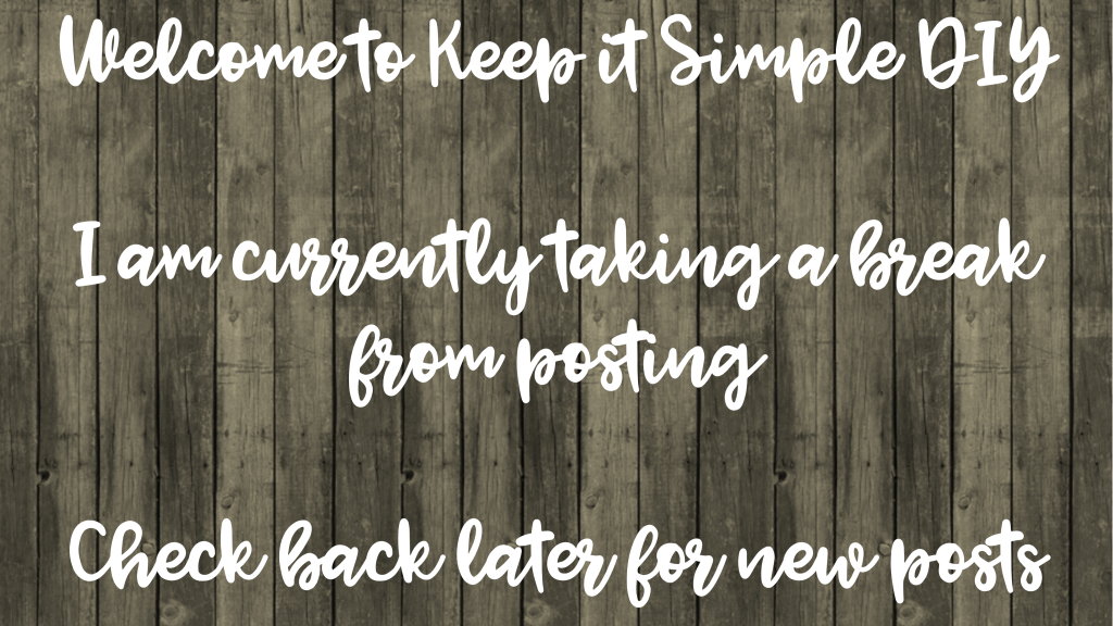 Keep it Simple, DIY takes a break - Keep it Simple, DIY
